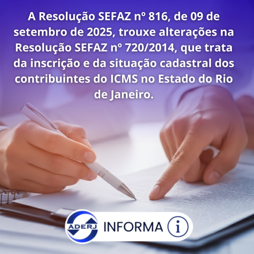 A Resolução SEFAZ nº 816, de 09 de setembro de 2025, trouxe alterações na Resolução SEFAZ nº 7202014, que trata da inscrição e da situação cadastral dos contribuintes do ICMS no Estado do Rio de J